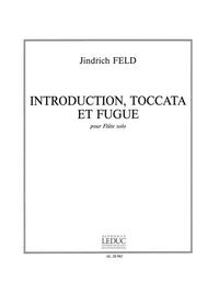 JINDRICH FELD: INTRODUCTION, TOCCATA ET FUGUE (FLUTE SOLO)