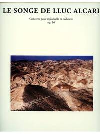 JEAN-LOUIS FLORENTZ: LE SONGE DE LLUC ALCARI OP.10 (CELLO & ORCHESTRA)
