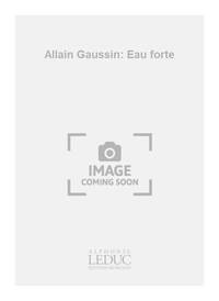 ALLAIN GAUSSIN: EAU FORTE (QUINTET-MIXED)