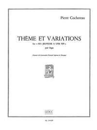 PIERRE COCHEREAU: THEME ET VARIATIONS SUR 'MA JEUNESSE A UNE FIN' (ORGAN)