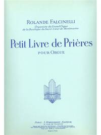 ROLANDE FALCINELLI: PETIT LIVRE DE PRIERES (ORGAN)
