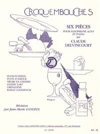 CLAUDE DELVINCOURT: CROQUEMBOUCHES - SIX PIECES POUR SAXOPHONE ALTO AND PIANO (ALTO SAXOPHONE/PIANO)
