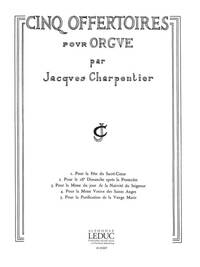 JACQUES CHARPENTIER: 5 OFFERTOIRES (ORGAN)