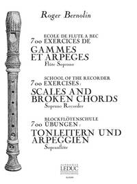 ROGER BERNOLIN: 700 EXERCICES DE GAMMES ET ARPEGES (SOP) (RECORDER SOLO)