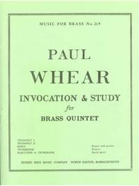 PAUL W. WHEAR: INVOCATION AND STUDY (QUINTET-BRASS)