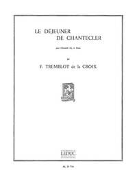FRANCINE TREMBLOT DE LA CROIX: LE DEJEUNER DE CHANTECLER (CLARINET & PIANO)
