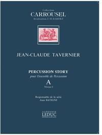 JEAN-CLAUDE TAVERNIER: PERCUSSION STORY VOL.A (PERCUSSION ENSEMBLE)