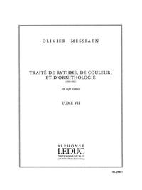 OLIVIER MESSIAEN : TRAITE DE RYTHME, DE COULEUR ET D'ORNITHOLOGIE - TOME 7