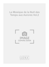 ANTOINE GOLEA : LA MUSIQUE DE LA NUIT DES TEMPS AUX AURORES VOL.2 - THEORY - CONDUCTEUR