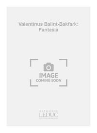 VALENTINUS BALINT-BAKFARK: FANTASIA (COLL. GUITARE NO.21) (GUITAR SOLO)