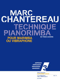 CHANTEREAU: TECHNIQUE PIANORIMBA (EN 3 CAHIERS) VOL. 3 : ARPEGES POUR MARIMBA OU VIBRAPHONE