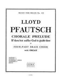 LLOYD PFAUTSCH: IF THOU BUT SUFFER GOD TO GUIDE THEE (BRASS/ ORGAN)