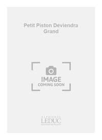PIERRE MAX DUBOIS: PETIT PISTON DEVIENDRA GRAND (TRUMPET & PIANO) TROMPETTE
