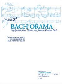 NAJI HAKIM: BACH'ORAMA FANTAISIE POUR ORGUE SUR LES THEMES DE J.S. BACH