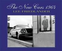 Lee Friedlander: The New Cars 1964 /anglais
