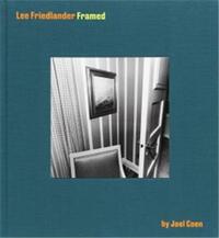 LEE FRIEDLANDER FRAMED BY JOEL COEN /ANGLAIS