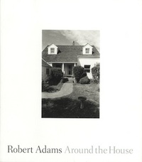 Robert Adams: Around the House /anglais