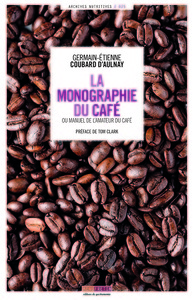 LA MONOGRAPHIE DU CAFE - OU LE MANUEL DE L'AMATEUR DU CAFE