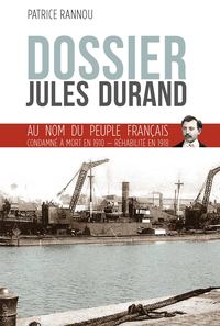 Dossier Jules Durand - au nom du peuple français condamné à mort en 1910 réhabilité en 1918