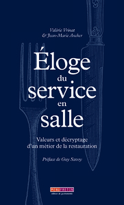 ELOGE DU SERVICE EN SALLE - VALEURS ET DECRYPTAGE D UN METIER DE LA RESTAURATION