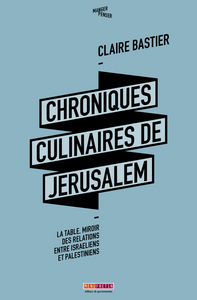 CHRONIQUES CULINAIRES DE JERUSALEM