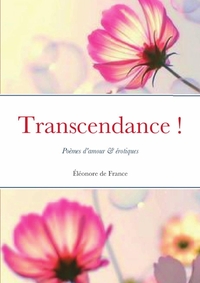 TRANSCENDANCE ! - POEMES D'AMOUR & EROTIQUES