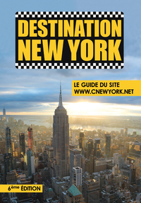 DESTINATION NEW YORK - LE GUIDE DU SITE WWW.CNEWYORK.NET