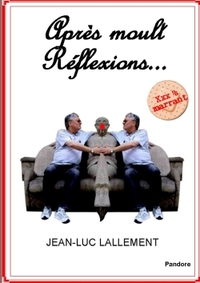 APRES MOULT REFLEXIONS...