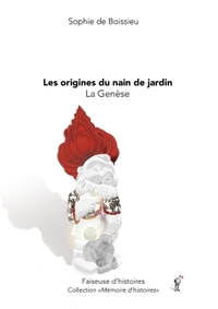 LES ORIGINES DU NAIN DE JARDIN - LA GENESE