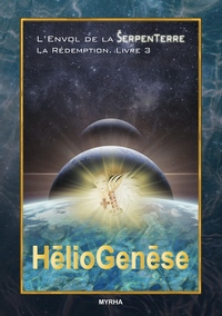 L'envol de la SerpenTerre. Livre 3. HélioGenèse