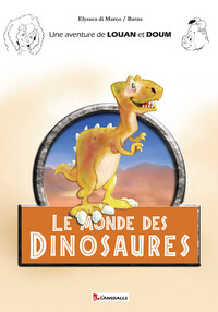 LE MONDE DES DINOSAURES - UNE AVENTURE DE LOUAN ET DOUM