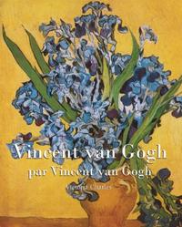 VINCENT VAN GOGH  PAR VINCENT VAN GOGH