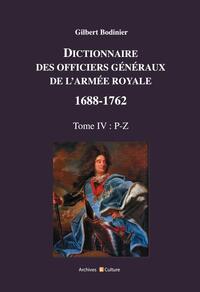 Dictionnaire des officiers généraux de l'Armée royale 1688-1762 Tome 4