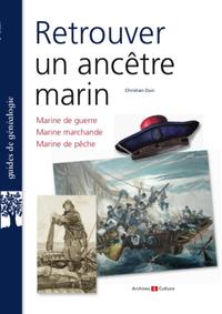 RETROUVER UN ANCETRE MARIN - MARINE DE GUERRE. MARINE MARCHANDE. MARINE DE PECHE.