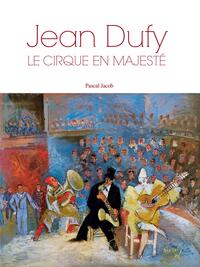 JEAN DUFY - LE CIRQUE EN MAJESTE