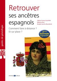 RETROUVER SES ANCETRES ESPAGNOLS 2E EDITION. AUGMENTEE - COMMENT FAIRE A DISTANCE ? ET SUR PLACE ?