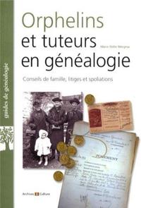 ORPHELINS ET TUTEURS EN GENEALOGIE CONSEILS DE FAMILLE LITIGES ET SPOLIATIONS - CONSEILS DE FAMILLE,