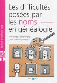 LES DIFFICULTES POSEES PAR LES NOMS EN GENEALOGIE - MIEUX LES COMPRENDRE POUR MIEUX LES EVITER