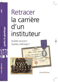 RETRACER LA CARRIERE D UN INSTITUTEUR QUELLES SOURCES QUELLES METHODES - QUELLES SOURCES ? QUELLES M