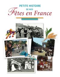 PETITE HISTOIRE DE NOS FETES EN FRANCE