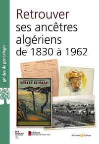 Retrouver ses ancêtres algériens de 1830 à 1962