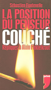 LA POSITION DU PENSEUR COUCHE REPLIQUES A ALAIN FINKIELKRAUT