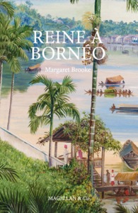 Reine à Bornéo - souvenirs d'une vie singulière, 1849-1936