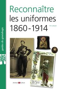RECONNAITRE LES UNIFORMES 1860-1914