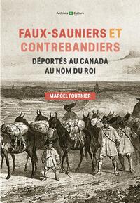 Faux-sauniers et contrebandiers déportés au Canada au nom du roi