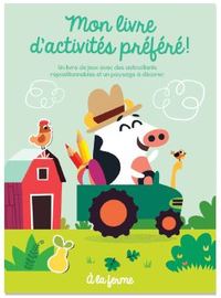 MON LIVRE D'ACTIVITES PREFERE ! A LA FERME - UN LIVRE DE JEUX ET D'ACTIVITES AVEC DES AUTOCOLLANTS