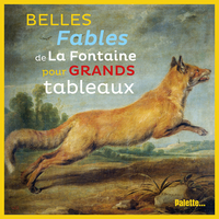 Belles fables de la Fontaire pour grands tableaux