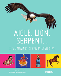 Aigle, lion, serpent… Ces animaux devenus symboles