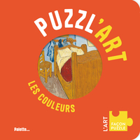 PUZZL'ART - LES COULEURS - AVEC 7 PUZZLES A RECONSTITUER, DES 3 ANS !