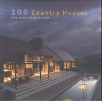 100 Country Houses New Rural Architecture /anglais